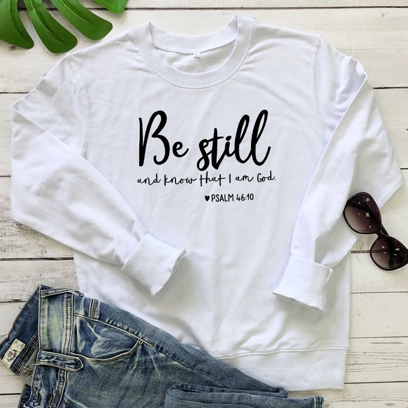 Be Still and Know That i am god Psalm 46:10 Sweatshirt