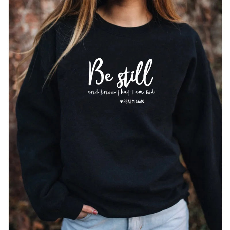 Be Still and Know That i am god Psalm 46:10 Sweatshirt