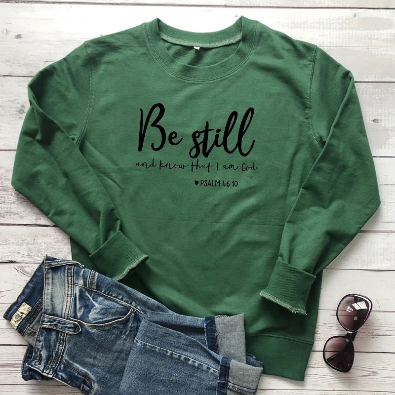 Be Still and Know That i am god Psalm 46:10 Sweatshirt