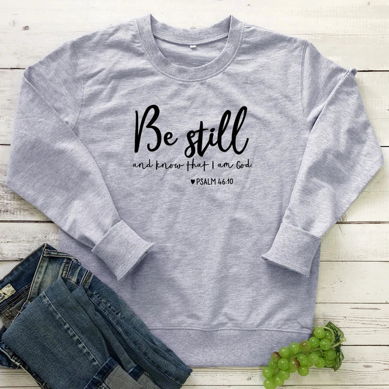 Be Still and Know That i am god Psalm 46:10 Sweatshirt