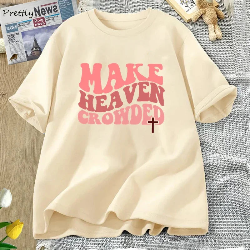 Make Heaven Crowded Tshirt