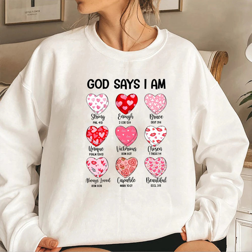 God Says I Am Valentine Sweatshirt