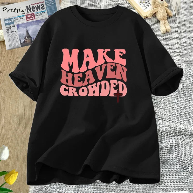 Make Heaven Crowded Tshirt